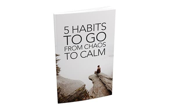 5 habitudes pour aller du chaos au calme